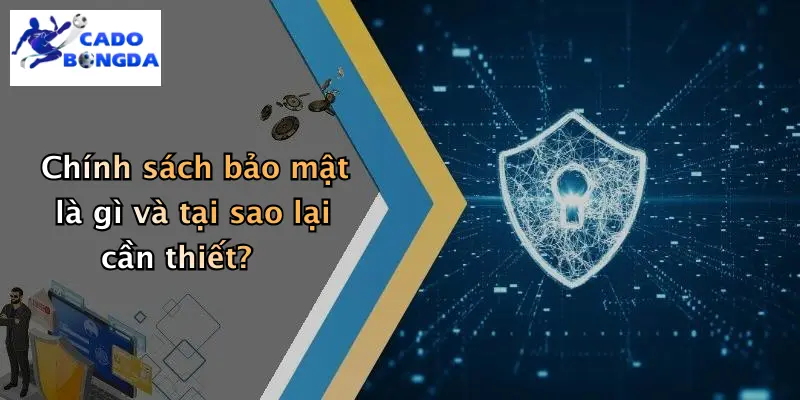 chính sách bảo mật 1 Chính sách bảo mật là gì và tại sao lại cần thiết?