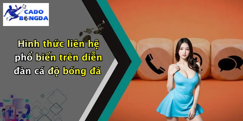 Liên hệ 2 Hình thức liên hệ phổ biến trên diễn đàn cá độ bóng đá