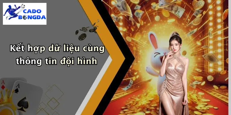 Mẹo Chọn Kèo Dựa Trên Thời Tiết Trận Đấu: Tăng Cơ Hội Thắng 4 Kết hợp dữ liệu cùng thông tin đội hình