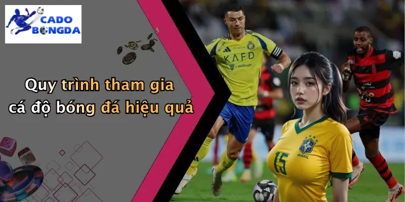 Giới thiệu 4 Quy trình tham gia cá độ bóng đá hiệu quả