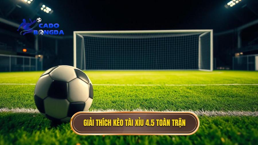Kèo tài xỉu 4.5 toàn trận: Cẩm nang toàn tập và bí kíp chinh phục nhà cái 1 Hiểu rõ về kèo tài xỉu 4.5 toàn trận là gì?