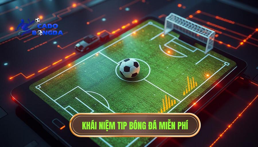 1. Khái niệm tip bóng đá miễn phí