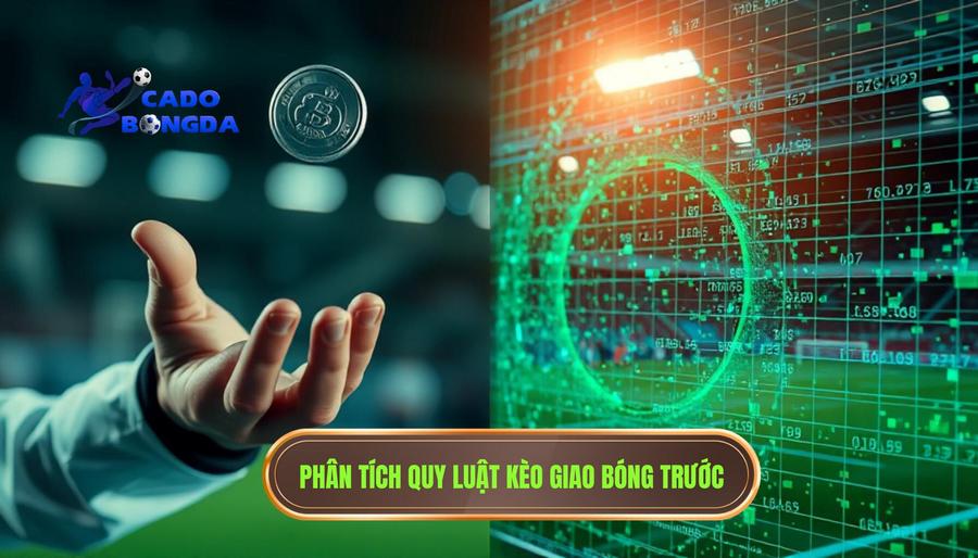 Kèo giao bóng trước: Bí quyết làm chủ cuộc chơi ngay từ giây đầu tiên 3 3. Phân tích quy luật kèo giao bóng trước